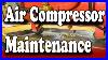 Air Compressor Maintenance A Few Tips To Keep Your Small Air Compressor In Top Shape